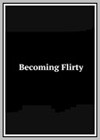 Becoming Flirty